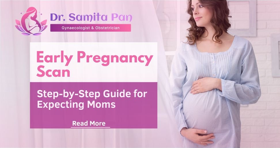 Early Pregnancy Scan: Step-by-Step Guide for Expecting Moms | Dr. Samita Pan